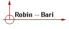 Robin -- Bari